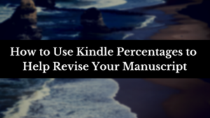 5. Using Kindle Percentages to Aid Revisions