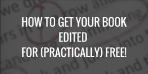 1. How to Get Your Book Edited for (Practically) Free