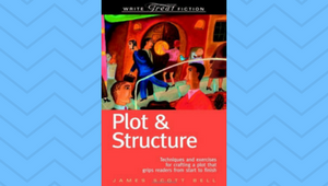 5. Plot and Structure by James Scott Bell