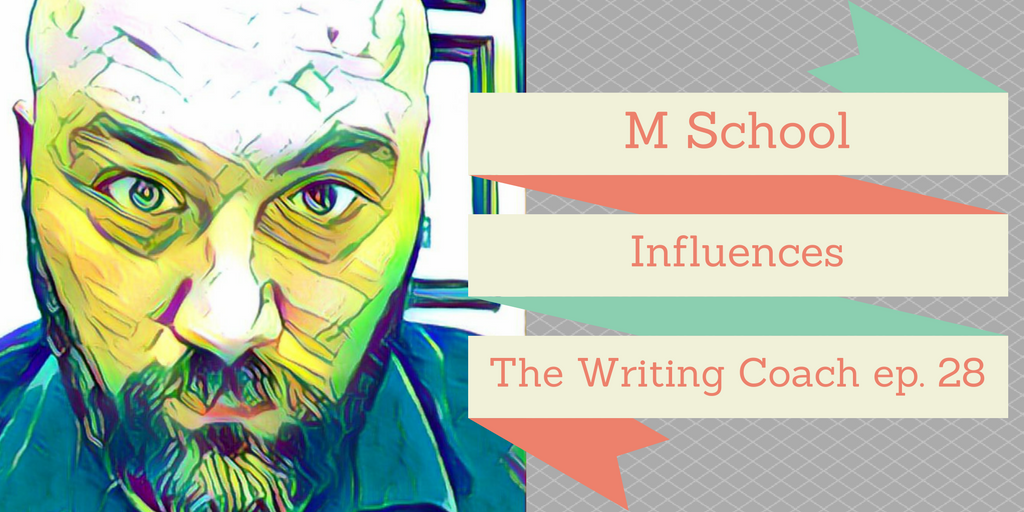 M School Influences – The Writing Coach 028