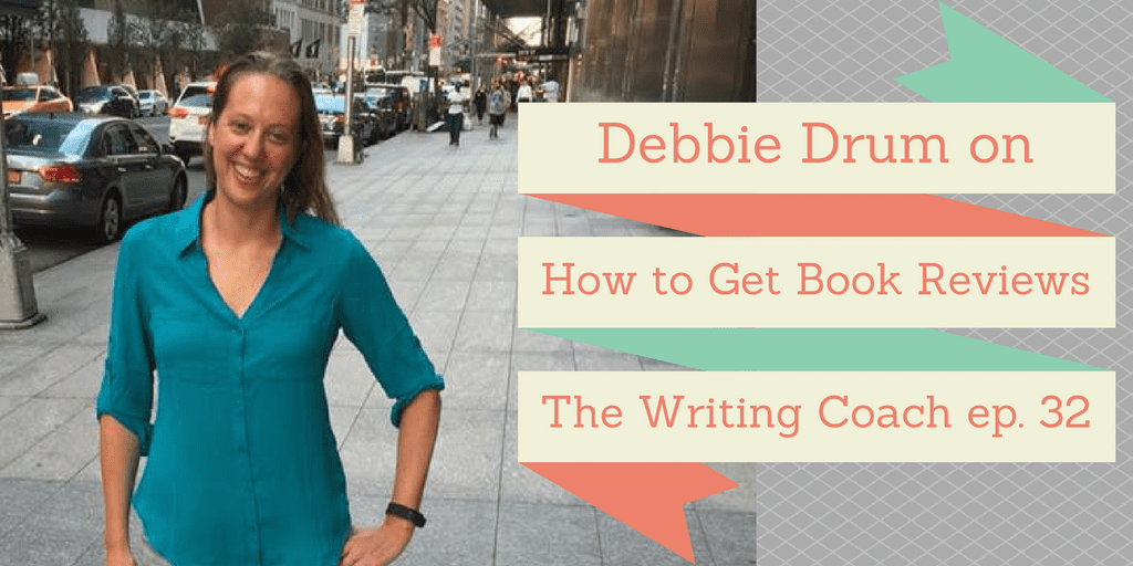 Debbie Drum on How to Get Book Reviews – The Writing Coach 32