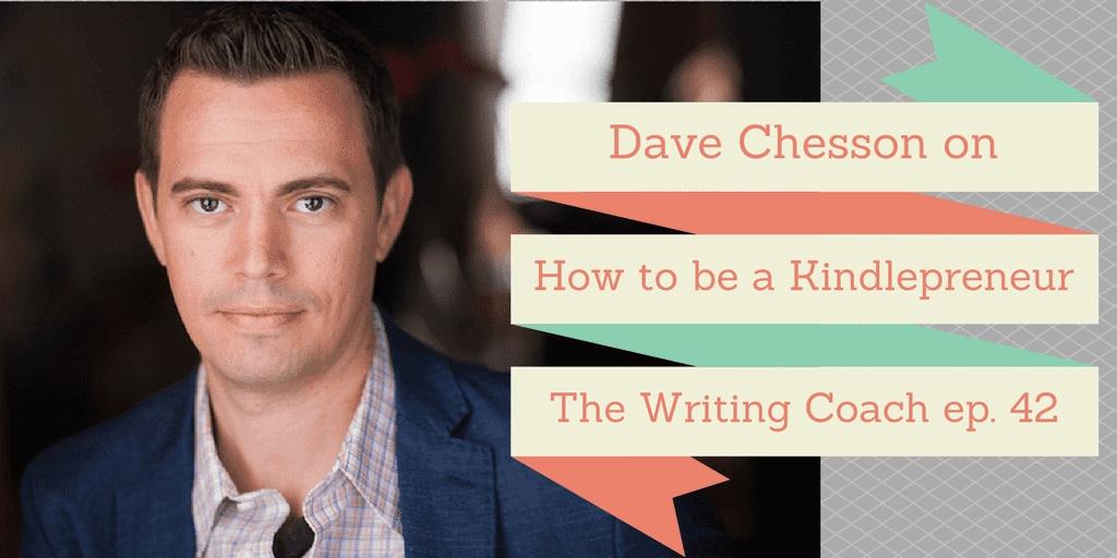Dave Chesson on How to be a Kindlepreneur — The Writing Coach 042