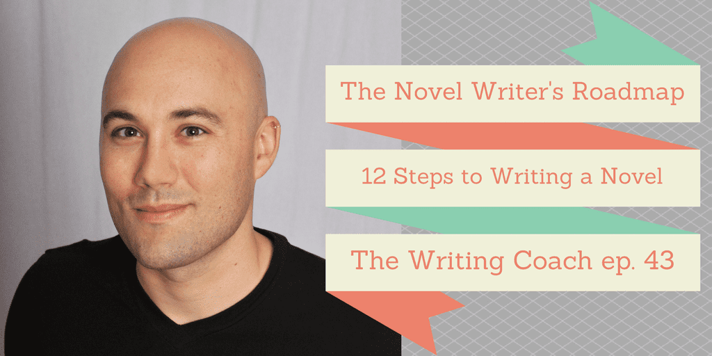 12 Steps to Writing a Novel — The Writing Coach 043