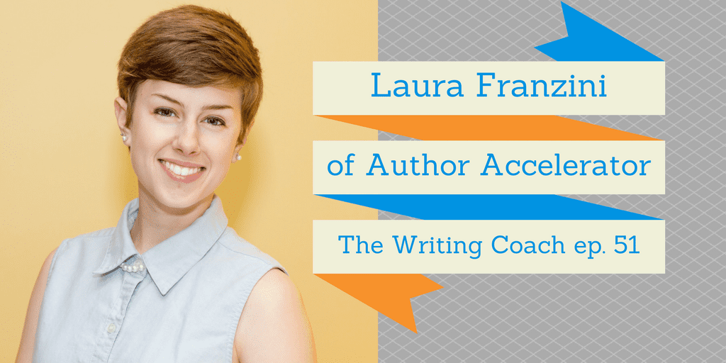 Laura Franzini of Author Accelerator — The Writing Coach 051