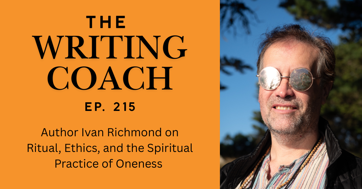 From Zen Kid to Wiccan Priest: Ivan Richmond on Ritual, Ethics, and the Spiritual Practice of Oneness — The Writing Coach 215